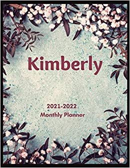Kimberly 2021-2022 Monthly Planner: personalized planner, Calendar, 2 year planner 2021-2022, monthly planner 2021-2022, Weekly/Monthly planner, ... Birthday Reminder, Contacts, password tracker