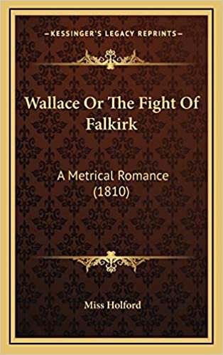 Wallace Or The Fight Of Falkirk: A Metrical Romance (1810)