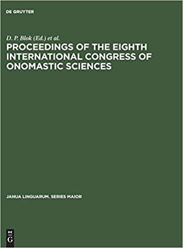 Proceedings of the Eighth International Congress of Onomastic Sciences (Janua Linguarum. Series Maior)