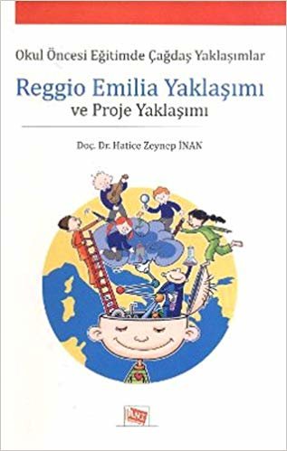 Reggio Emilia Yaklaşımı ve Proje Yaklaşımı: Okul Öncesi Eğitimde Çağdaş Yaklaşımlar