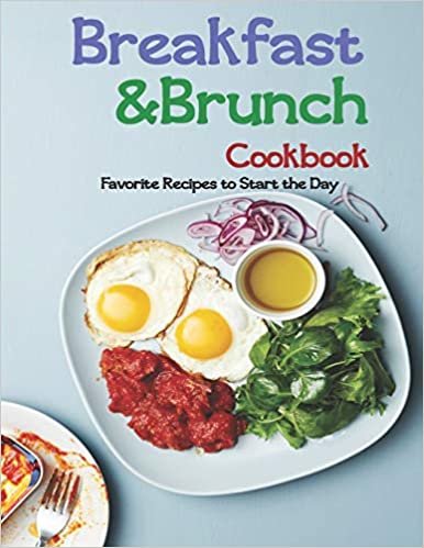 Breakfast and Brunch CookBook: Favorite Recipes to Start the Day indir