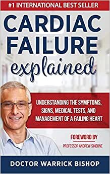 Cardiac Failure Explained: Understanding the Symptoms, Signs, Medical Tests, and Management of a Failing Heart indir