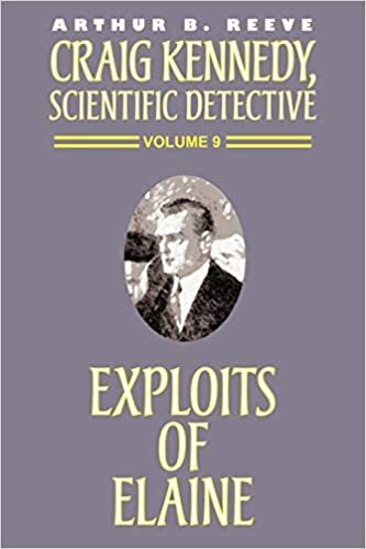 The Exploits of Elaine (Craig Kennedy, Scientific Detective (Paperback))