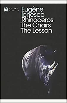 Rhinoceros, The Chairs, The Lesson (Penguin Modern Classics): WITH The Chairs
