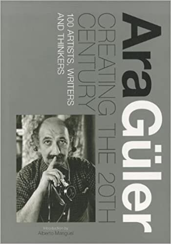 Ara Guler: Creating the 20th Century: 100 Artists, Writers and Thinkers