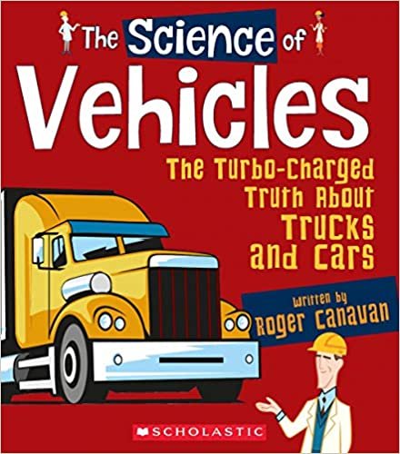 The Science of Vehicles: The Turbo-Charged Truth about Trucks and Cars (the Science of Engineering) indir