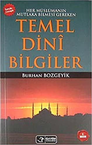 Temel Dini Bilgiler: Her Müslümanın Mutlaka Bilmesi Gereken indir