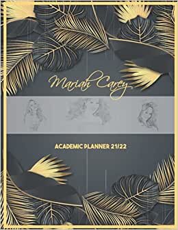 Mariah Carey Academic Planner 2021/2022: DATED Calendar | Monthly Journal | Organizer For Study | Improving Personal Efficency Agenda | Tropical Grey