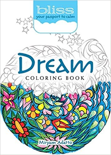 Bliss Dream Coloring Book: Your Passport to Calm (Adult Coloring) (Bliss: Your Passport to Calm)
