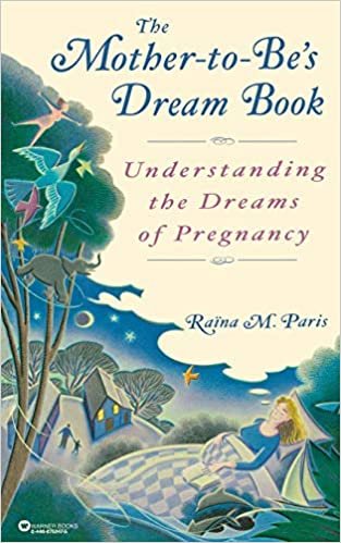The Mother-to-Be's Dream Book: Understanding the Dreams of Pregnancy