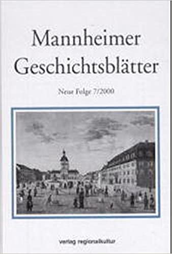 Mannheimer Geschichtsblätter. Neue Folge. Ein historisches Jahrbuch zur Archäologie, Geschichte, Kunst- und Kulturgeschichte Mannheims und der ... Geschichtsblätter, Neue Folge, Bd.7 : 2000 indir