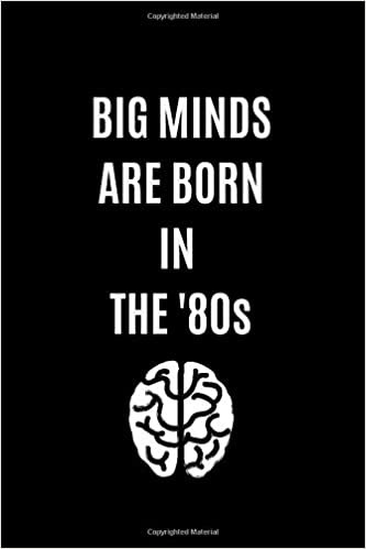 Big Minds Are Born In The '80s: Journal, Birthday Notebook, Funny Notebook, Gift, Diary (110 Pages, Blank, 6 x 9)