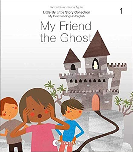 My Friend the Ghost: My Friend the Ghost (Little by little, Band 1)