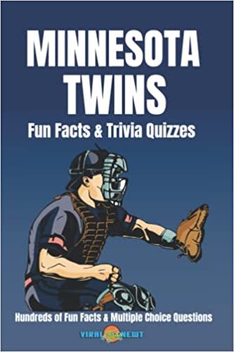 Minnesota Twins Fun Facts & Trivia Quizzes: Hundreds of Fun Facts and Multiple Choice Questions