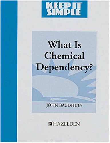 Keep it Simple: What is Chemical Dependency