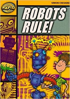 Rapid Reading: Robots Rule (Stage 4, Level 4A) (RAPID SERIES 1)