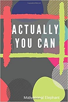Actually You Can: Motivational Notebook, Journal, Diary, Scrapbook, Gift For Men,Women, Notebook For Everyone (110 Pages, Blank, 6 x 9) indir