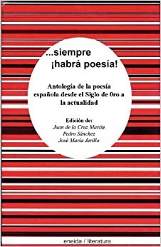 --siempre habrá poesía : antología de la poesía española desde el siglo XVIII hasta la actualidad (Antologías, Band 2) indir
