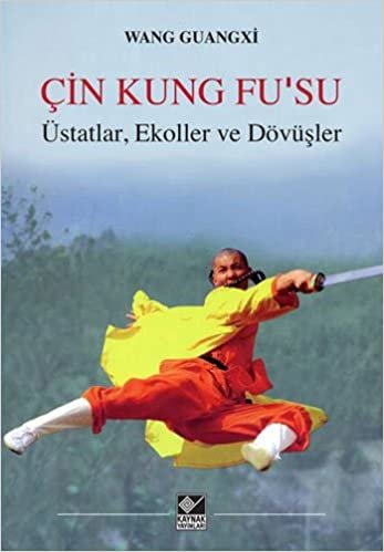 Çin Kung Fusu: Üstatlar, Ekoller ve Dövüşler