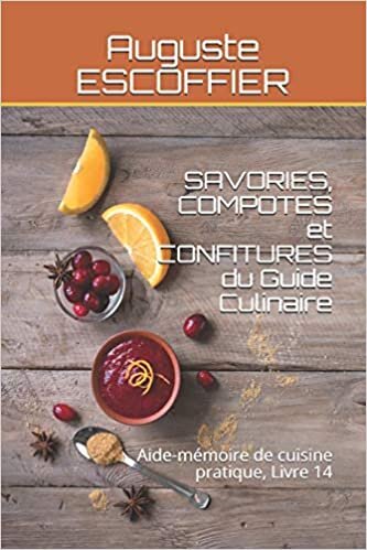 SAVORIES, COMPOTES et CONFITURES du Guide Culinaire: Aide-mémoire de cuisine pratique, Livre 14 indir