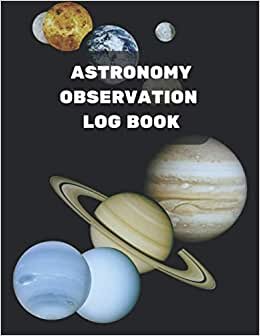 astronomy observation log book: astronomy observer's journal | book astronomy a beginner's guide to the universe | astronomy textbook | Night Sky Observation Log Book indir