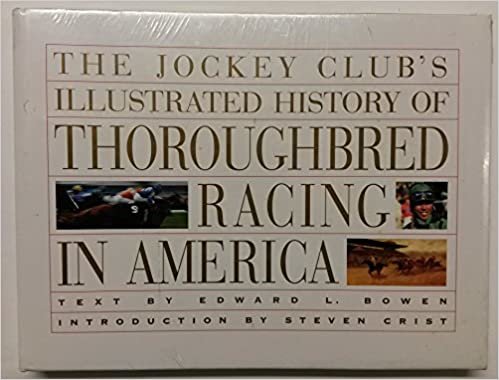 The Jockey Club's Illustrated History of Thoroughbred Racing in America