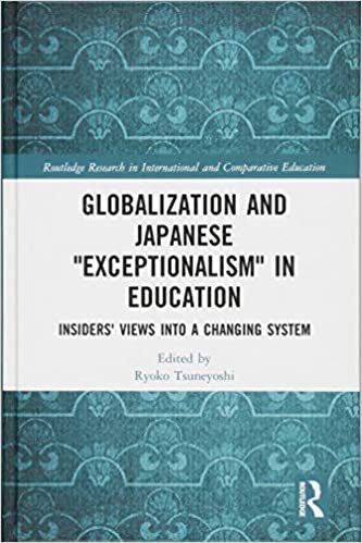 Globalization and Japanese Exceptionalism in Education: Insiders' Views into a Changing System (Routledge Research in International and Comparative Education)