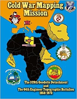 Cold War Mapping Mission: The 329th Geodetic Detachment and The 64th Engineer Topographic Battalion 1956-1970 indir