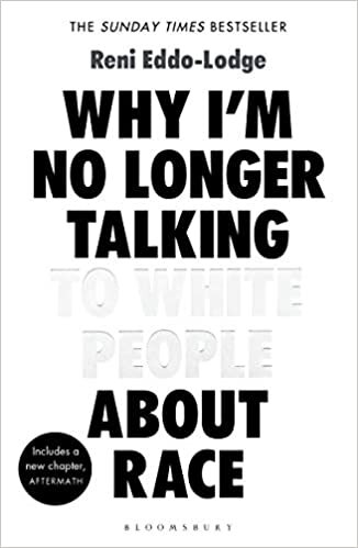 Why I'm No Longer Talking to White People About Race: The Sunday Times Bestseller indir
