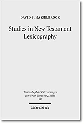 Studies in New Testament Lexicography: Advancing Toward a Full Diachronic Approach with the Greek Language (Wissenschaftliche Untersuchungen Zum Neuen Testament 2.Reihe)