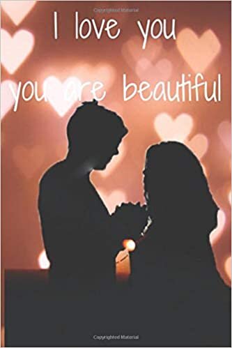 I love you you are beautiful: I love you adore my love until my last breath,and Memory Journal for Couples, lined Notebook,120 pages,size 6'x9'