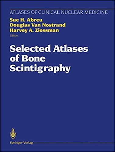 Selected Atlases of Bone Scintigraphy (Atlases of Clinical Nuclear Medicine)