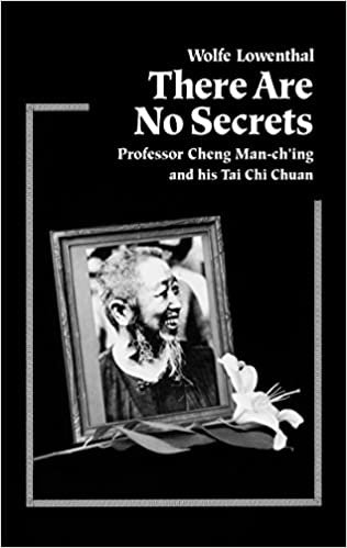 There are No Secrets: Professor Cheng Man-ching and His T'ai Chi Ch'uan