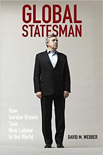 Global Statesman: How Gordon Brown Took New Labour to the World (Intelligence, Surveillance and Secret Warfare)