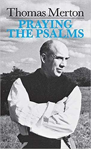 Praying the Psalms (By Thomas Merton)