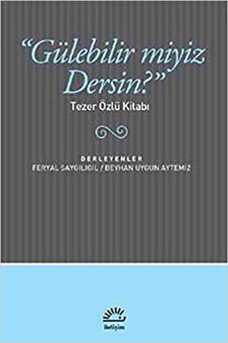 Gülebilir miyiz Dersin: Tezer Özlü Kitabı