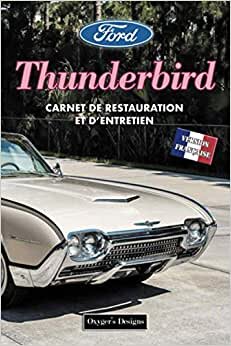 FORD THUNDERBIRD: CARNET DE RESTAURATION ET D’ENTRETIEN (Editions en français)
