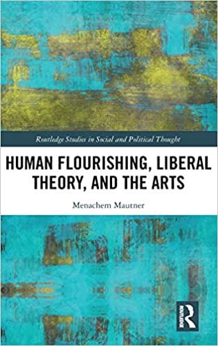 Human Flourishing, The Liberal State and the Arts: A Liberalism of Flourishing (Routledge Studies in Social and Political Thought)
