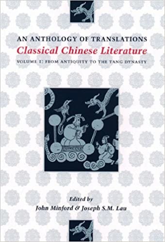 Classical Chinese Literature: An Anthology of Translations: From Antiquity to the Tang Dynasty: From Antiquity to the Tang Dynasty v. 1