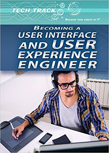 Becoming a User Interface and User Experience Engineer (Tech Track: Building Your Career in It)