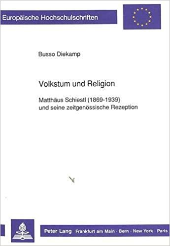 Volkstum und Religion: Matthäus Schiestl (1869-1939) und seine zeitgenössische Rezeption (Europäische Hochschulschriften / European University Studies ... Art / Série 28: Histoire de l'art, Band 110)