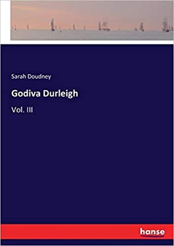Godiva Durleigh: Vol. III