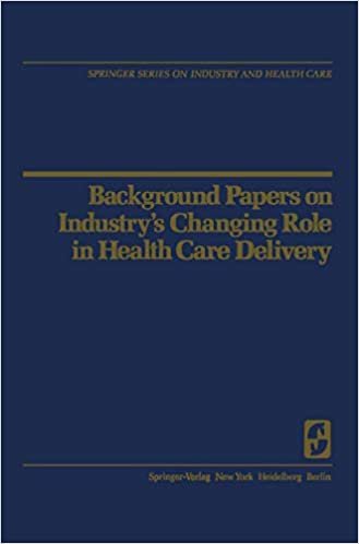 Background Papers on Industry’s Changing Role in Health Care Delivery (Springer Series on Industry and Health Care (3)) indir
