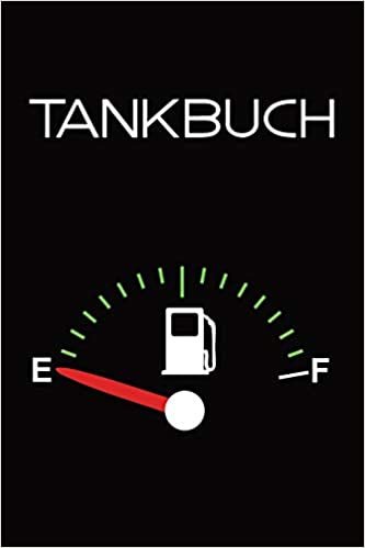Tankbuch: Tankvorgänge einfach Dokumentieren - 120 Seiten tabellarische Aufzeichnungsvorlagen