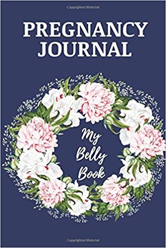 Pregnancy Journal. My Belly Book: Beautiful Watercolor Flowers Memory Book. Notebook Diary For Moms-To-Be (6x9, 110 Lined Pages) indir