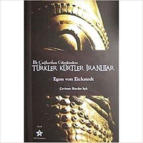 İlk Çağlardan Günümüze Türkler Kürtler İranlılar