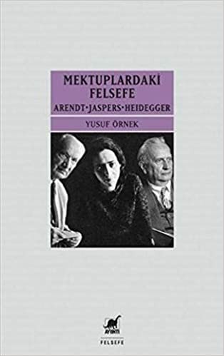 Mektuplardaki Felsefe: Arendt - Jaspers - Heidegger