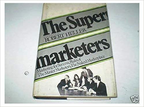 The Supermarketers: Marketing For Success, Rules Of The Master Marketers, The Naked