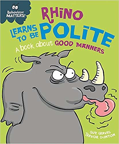 Behaviour Matters: Rhino Learns to be Polite - A book about good manners indir