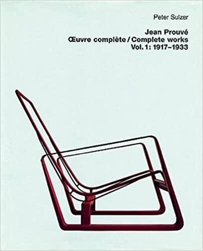 Jean Prouvé Oeuvre complète / Complete Works Vol. 1: 1917-1933 v. 1 (Jean Prouve: complete works)